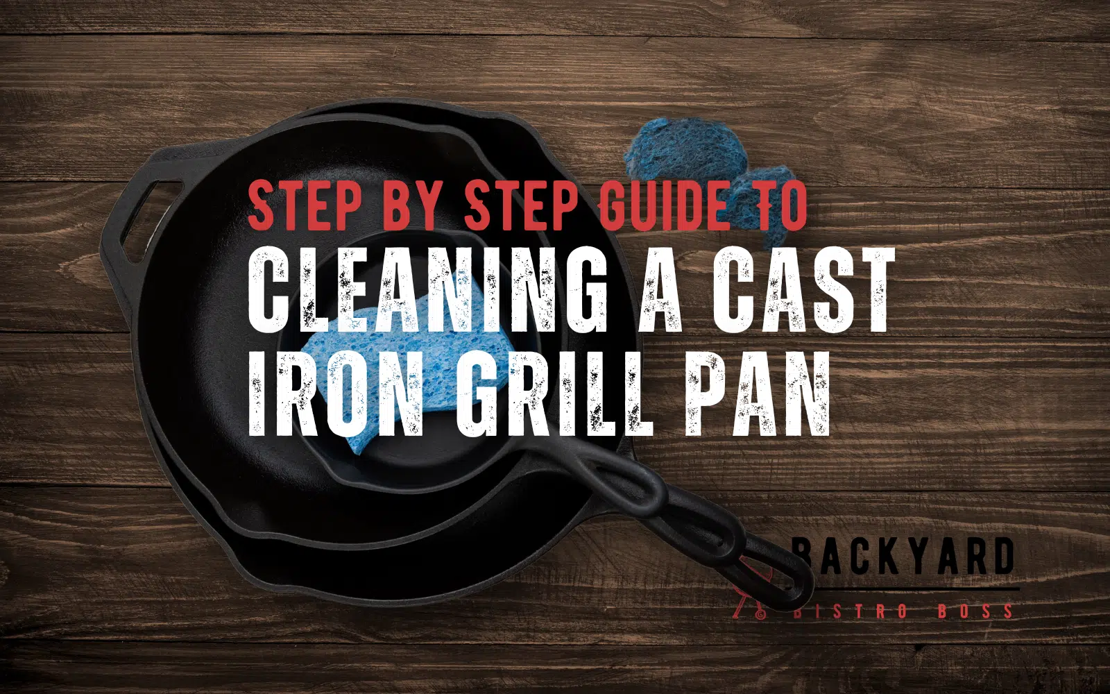 Step by Step Guide to Cleaning a Cast Iron Grill Pan